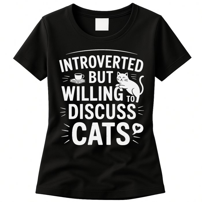 Introverted But Willing To Discuss Cats Funny Quote Womens T-Shirt