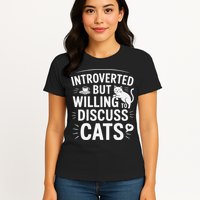 Introverted But Willing To Discuss Cats Funny Quote Womens T-Shirt