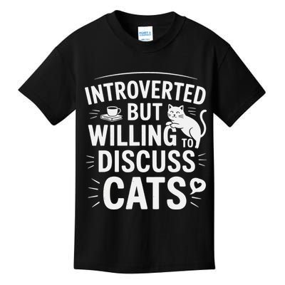 Introverted But Willing To Discuss Cats Funny Quote Kids T-Shirt