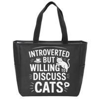 Introverted But Willing To Discuss Cats Funny Quote Zip Tote Bag