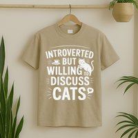 Introverted But Willing To Discuss Cats Funny Quote T-Shirt