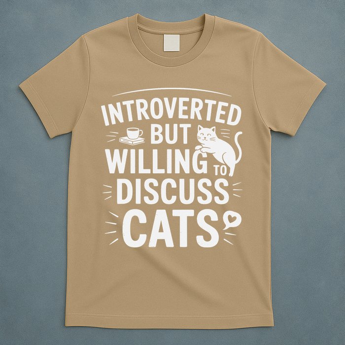 Introverted But Willing To Discuss Cats Funny Quote T-Shirt