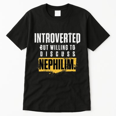 Introverted But Willing To Discuss Nephilim Introvert Quote Gift Tall T-Shirt