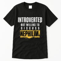 Introverted But Willing To Discuss Nephilim Introvert Quote Gift Tall T-Shirt
