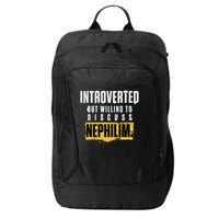 Introverted But Willing To Discuss Nephilim Introvert Quote Gift City Backpack