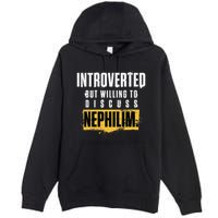 Introverted But Willing To Discuss Nephilim Introvert Quote Gift Premium Pullover Hoodie