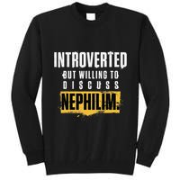 Introverted But Willing To Discuss Nephilim Introvert Quote Gift Tall Sweatshirt