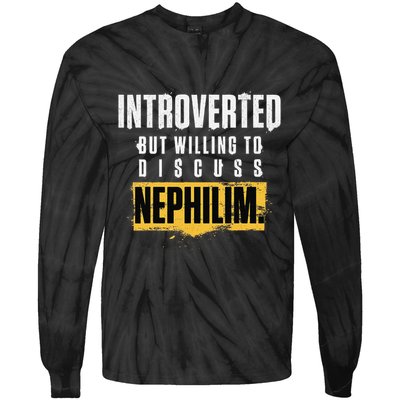 Introverted But Willing To Discuss Nephilim Introvert Quote Gift Tie-Dye Long Sleeve Shirt