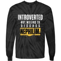 Introverted But Willing To Discuss Nephilim Introvert Quote Gift Tie-Dye Long Sleeve Shirt