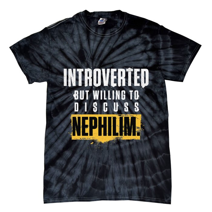 Introverted But Willing To Discuss Nephilim Introvert Quote Gift Tie-Dye T-Shirt