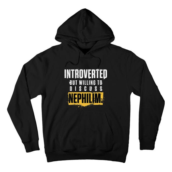 Introverted But Willing To Discuss Nephilim Introvert Quote Gift Tall Hoodie