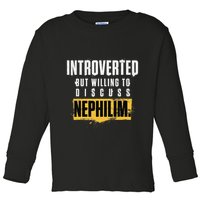 Introverted But Willing To Discuss Nephilim Introvert Quote Gift Toddler Long Sleeve Shirt