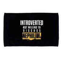 Introverted But Willing To Discuss Nephilim Introvert Quote Gift Microfiber Hand Towel