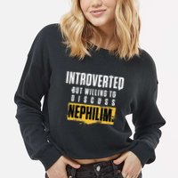 Introverted But Willing To Discuss Nephilim Introvert Quote Gift Cropped Pullover Crew