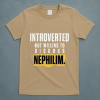 Introverted But Willing To Discuss Nephilim Introvert Quote Gift T-Shirt