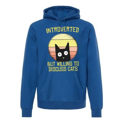 Introverted But Willing To Discuss Cats Funny Introverts  Premium Hoodie