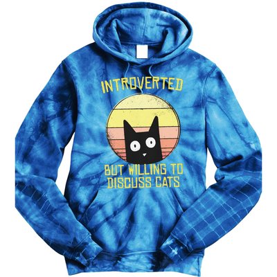 Introverted But Willing To Discuss Cats Funny Introverts  Tie Dye Hoodie