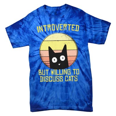 Introverted But Willing To Discuss Cats Funny Introverts  Tie-Dye T-Shirt