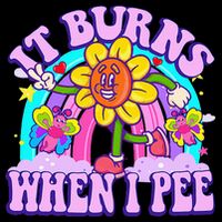 It Burns When I Pee Funny Sarcastic Ironic Inappropriate Button