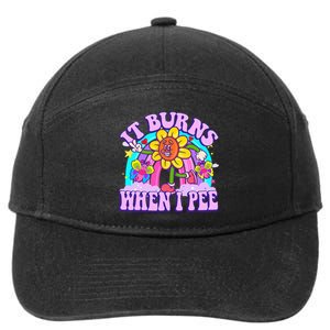 It Burns When I Pee Funny Sarcastic Ironic Inappropriate 7-Panel Snapback Hat