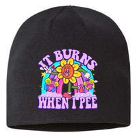 It Burns When I Pee Funny Sarcastic Ironic Inappropriate Sustainable Beanie