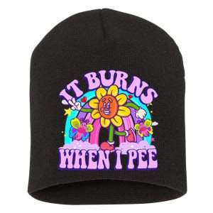 It Burns When I Pee Funny Sarcastic Ironic Inappropriate Short Acrylic Beanie