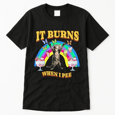 It Burns When I Pee Funny Cat Meme Rainbow Saying Sarcastic Tall T-Shirt