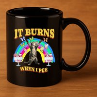It Burns When I Pee Funny Cat Meme Rainbow Saying Sarcastic 11oz C Handle Ceramic Mug