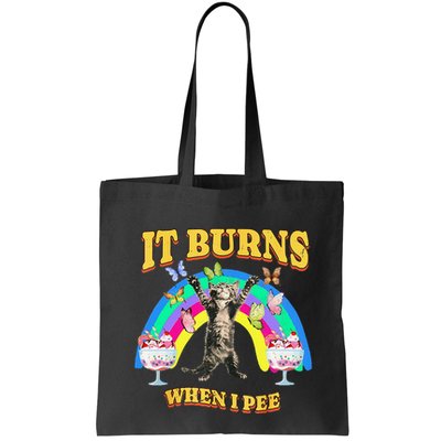 It Burns When I Pee Funny Cat Meme Rainbow Saying Sarcastic Bag