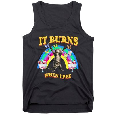 It Burns When I Pee Funny Cat Meme Rainbow Saying Sarcastic Tank Top