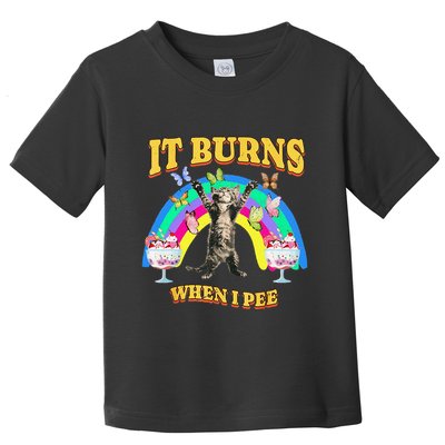 It Burns When I Pee Funny Cat Meme Rainbow Saying Sarcastic Toddler T-Shirt