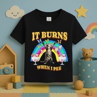 It Burns When I Pee Funny Cat Meme Rainbow Saying Sarcastic Toddler T-Shirt