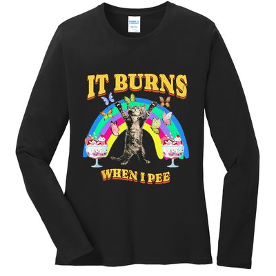 It Burns When I Pee Funny Cat Meme Rainbow Saying Sarcastic Ladies Long Sleeve Shirt