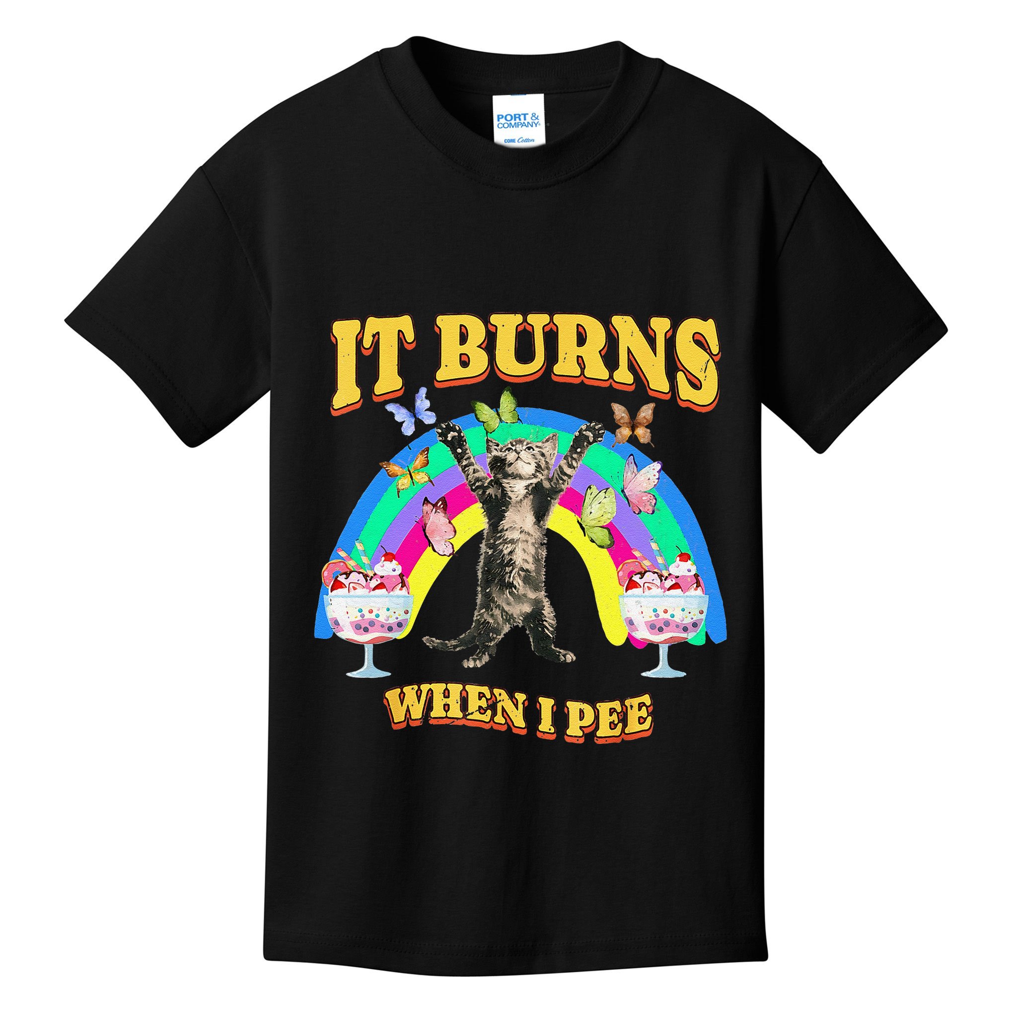 It Burns When I Pee Funny Cat Meme Rainbow Saying Sarcastic Kids T-Shirt
