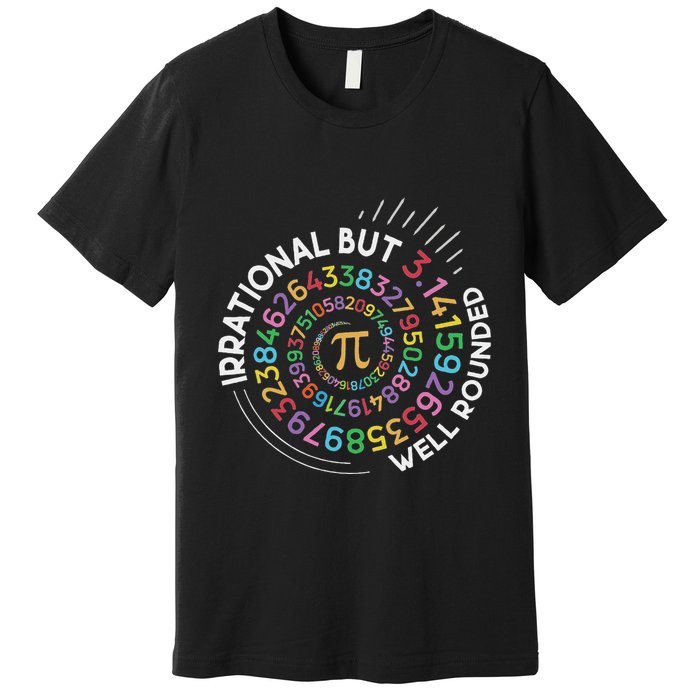 Irrational But Well Rounded Pi Day Math Teacher Student Geek Premium T-Shirt