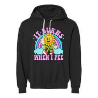 It Burns When I Pee Funny Sarcastic Ironic Inappropriate Garment-Dyed Fleece Hoodie