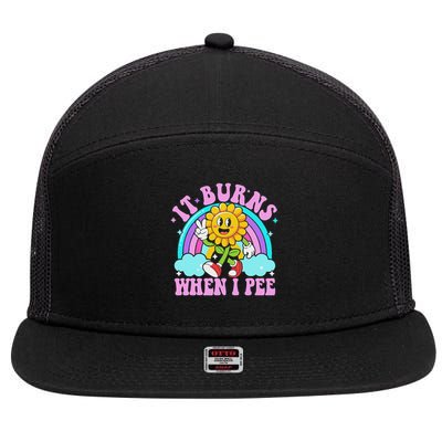 It Burns When I Pee Funny Sarcastic Ironic Inappropriate 7 Panel Mesh Trucker Snapback Hat