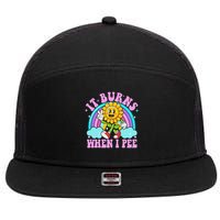 It Burns When I Pee Funny Sarcastic Ironic Inappropriate 7 Panel Mesh Trucker Snapback Hat