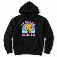 It Burns When I Pee Funny Sarcastic Ironic Inappropriate Hoodie