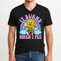 It Burns When I Pee Funny Sarcastic Ironic Inappropriate V-Neck T-Shirt