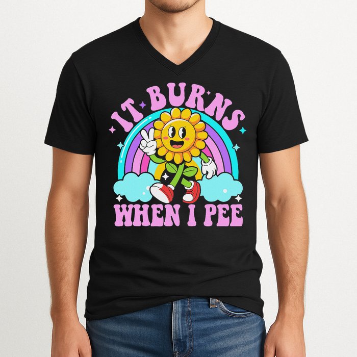 It Burns When I Pee Funny Sarcastic Ironic Inappropriate V-Neck T-Shirt