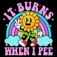 It Burns When I Pee Funny Sarcastic Ironic Inappropriate Button