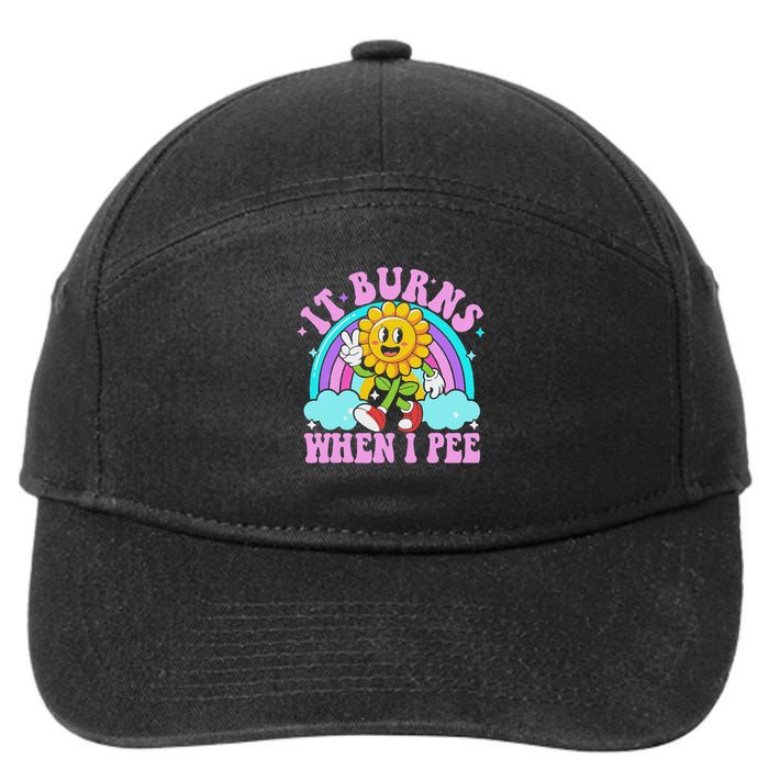 It Burns When I Pee Funny Sarcastic Ironic Inappropriate 7-Panel Snapback Hat