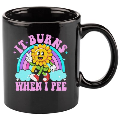 It Burns When I Pee Funny Sarcastic Ironic Inappropriate 11oz C Handle Ceramic Mug