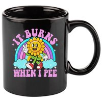 It Burns When I Pee Funny Sarcastic Ironic Inappropriate 11oz C Handle Ceramic Mug