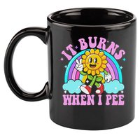 It Burns When I Pee Funny Sarcastic Ironic Inappropriate 11oz C Handle Ceramic Mug