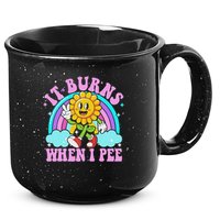 It Burns When I Pee Funny Sarcastic Ironic Inappropriate 15oz Campfire Ceramic Mug