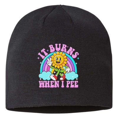 It Burns When I Pee Funny Sarcastic Ironic Inappropriate Sustainable Beanie