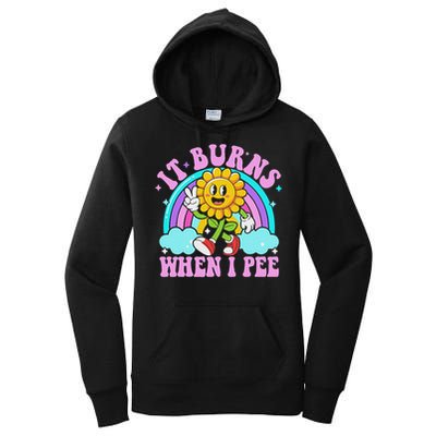It Burns When I Pee Funny Sarcastic Ironic Inappropriate Women's Pullover Hoodie