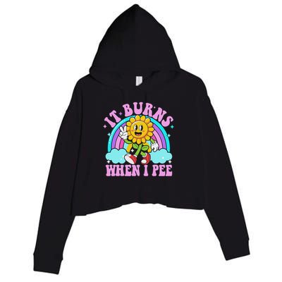 It Burns When I Pee Funny Sarcastic Ironic Inappropriate Crop Fleece Hoodie